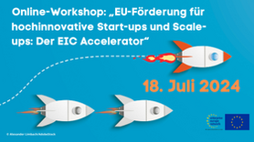 Online-Workshop: „EU-Förderung für hochinnovative Start-ups und Scale-ups: Der EIC Accelerator“